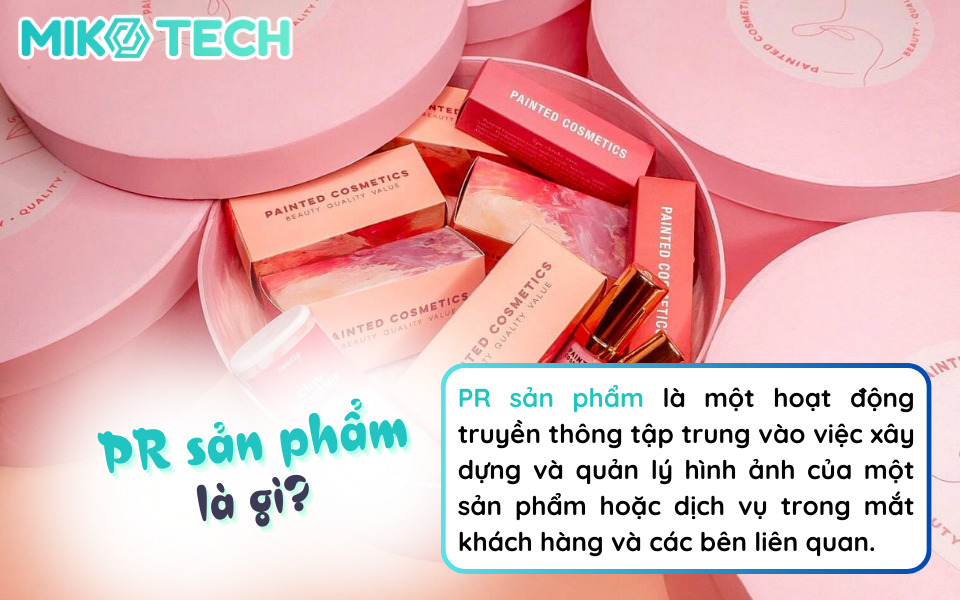 PR sản phẩm là gì? Cách Thức PR sản phẩm thành công? 1 PR sản phẩm là gì