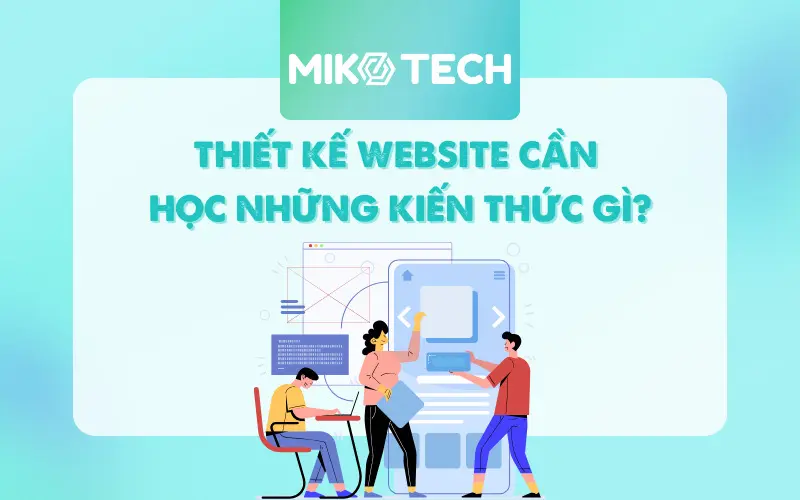 Thiết kế website cần học những gì?