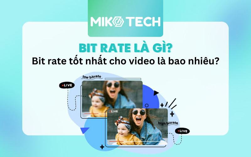 Bitrate Là Gì? Ảnh Hưởng Của Bitrate Đến Video, Hình Ảnh