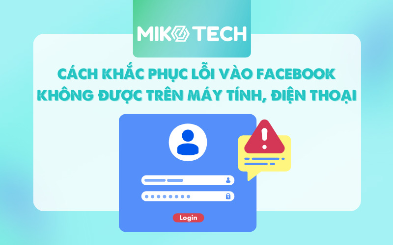 13 Cách Khắc Phục Lỗi Không Vào Được Facebook Cực Dễ