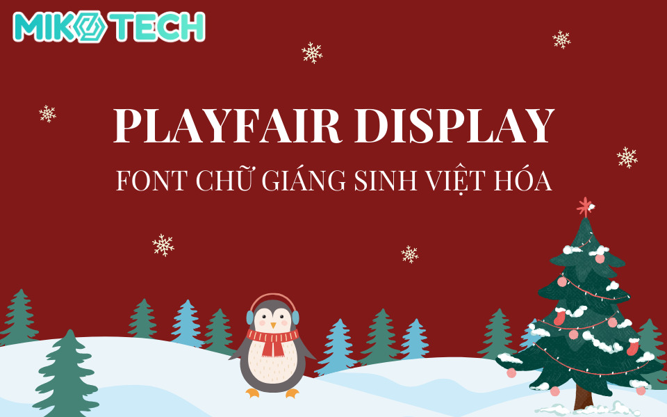 15+ Font Chữ Giáng Sinh Việt Hóa Đẹp, Ấn Tượng Cho Mùa Lễ 3 font chữ christmas playfair display